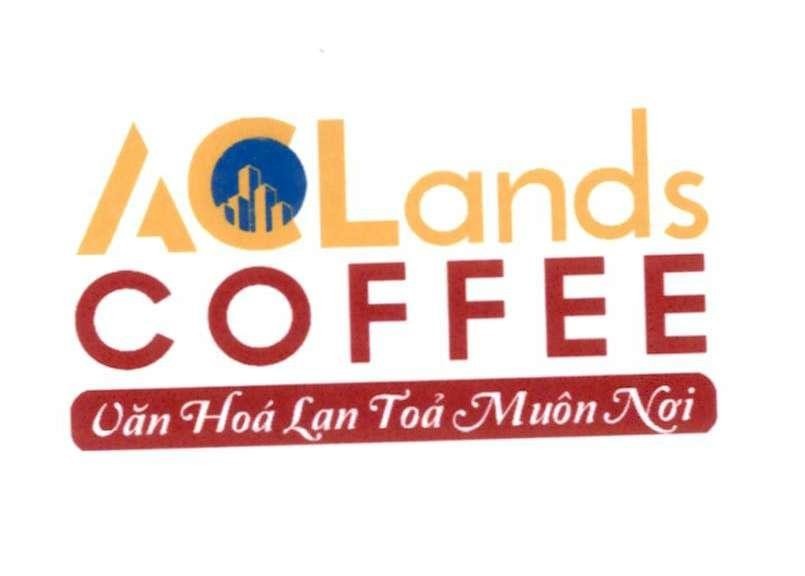 ACLands COFFEE Văn Hoá Lan Toả Muôn Nơi