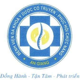 BỆNH VIỆN ĐA KHOA Y DƯỢC CỔ TRUYỀN - PHỤC HỒI CHỨC NĂNG AN GIANG Đồng Hành - Tận Tâm - Phát triển +