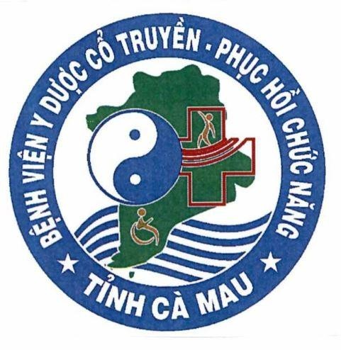 BỆNH VIỆN Y DƯỢC CỔ TRUYỀN - PHỤC HỒI CHỨC NĂNG TỈNH CÀ MAU