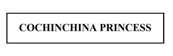 COCHINCHINA PRINCESS