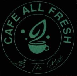 CAFE ALL FRESH It’s The Best