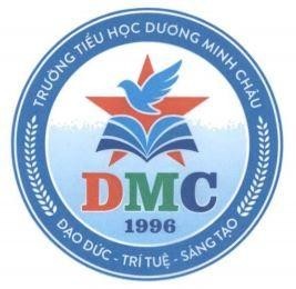 DMC 1996 TRƯỜNG TIỂU HỌC DƯƠNG MINH CHÂU ĐẠO ĐỨC - TRÍ TUỆ - SÁNG TẠO