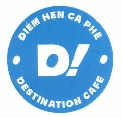 D! ĐIỂM HẸN CÀ PHÊ DESTINATION CAFE