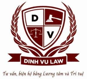 D V DINH VU LAW Tư vấn, biện hộ bằng Lương tâm và Trí tuệ