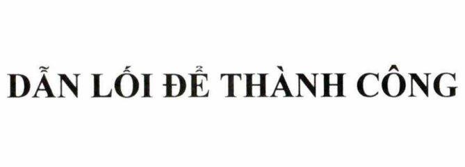 DẪN LỐI ĐỂ THÀNH CÔNG
