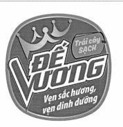 ĐẾ VƯƠNG Trái cây SẠCH Vẹn sắc hương, vẹn dinh dưỡng