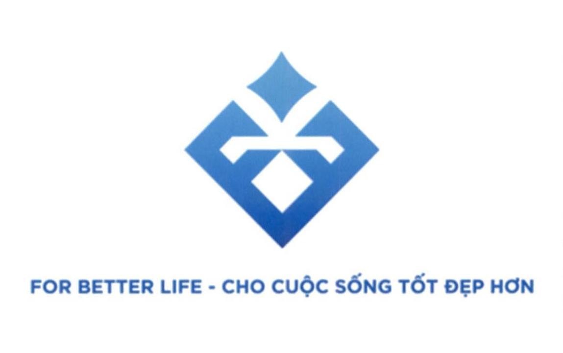 FOR BETTER LIFE - CHO CUỘC SỐNG TỐT ĐẸP HƠN