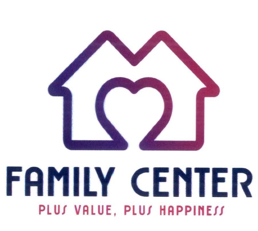 FAMILY CENTER PLUS VALUE, PLUS HAPPINESS
