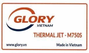GLORY VIETNAM THERMALJET - M750S www.glory.vn Made in Vietnam