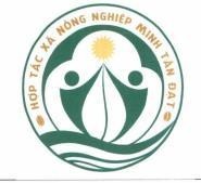HỢP TÁC XÃ NÔNG NGHIỆP MINH TÂN ĐẠT