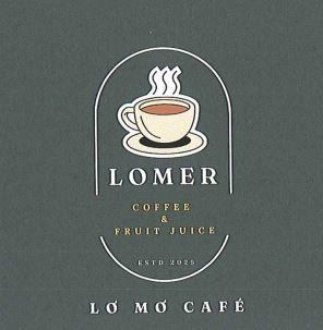 LOMER COFFEE & FRUIT JUICE ESTD 2025 LƠ MƠ CAFÉ