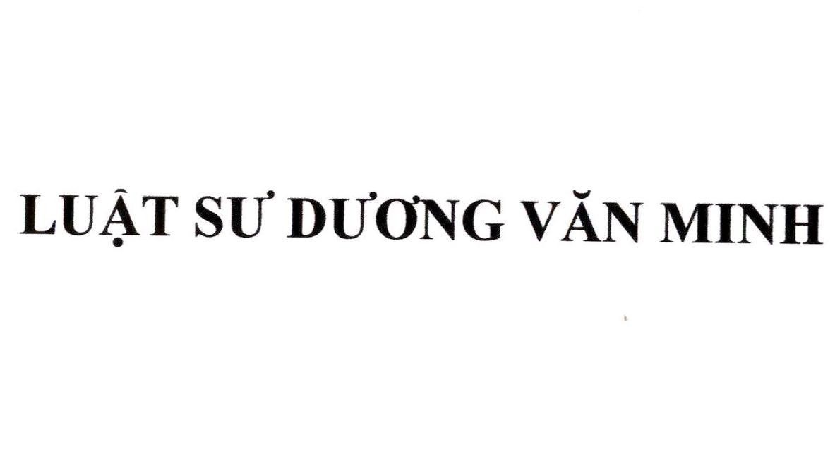 LUẬT SƯ DƯƠNG VĂN MINH