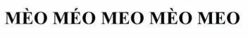 MÈO MÉO MEO MÈO MEO