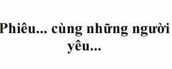 Phiêu... cùng những người yêu...