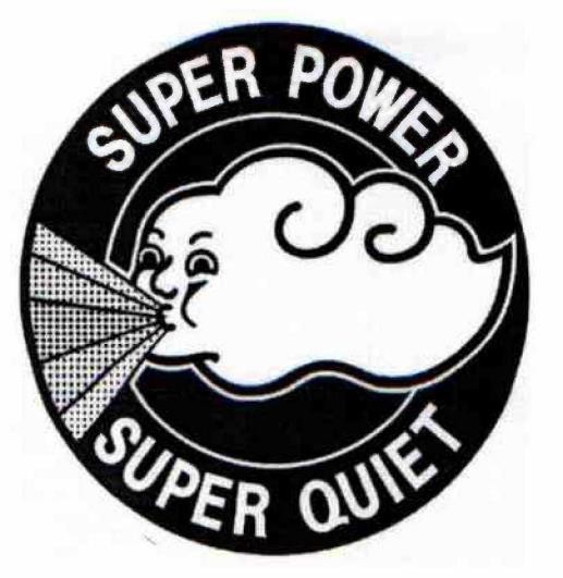 SUPER POWER SUPER QUIET