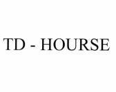TD - HOURSE