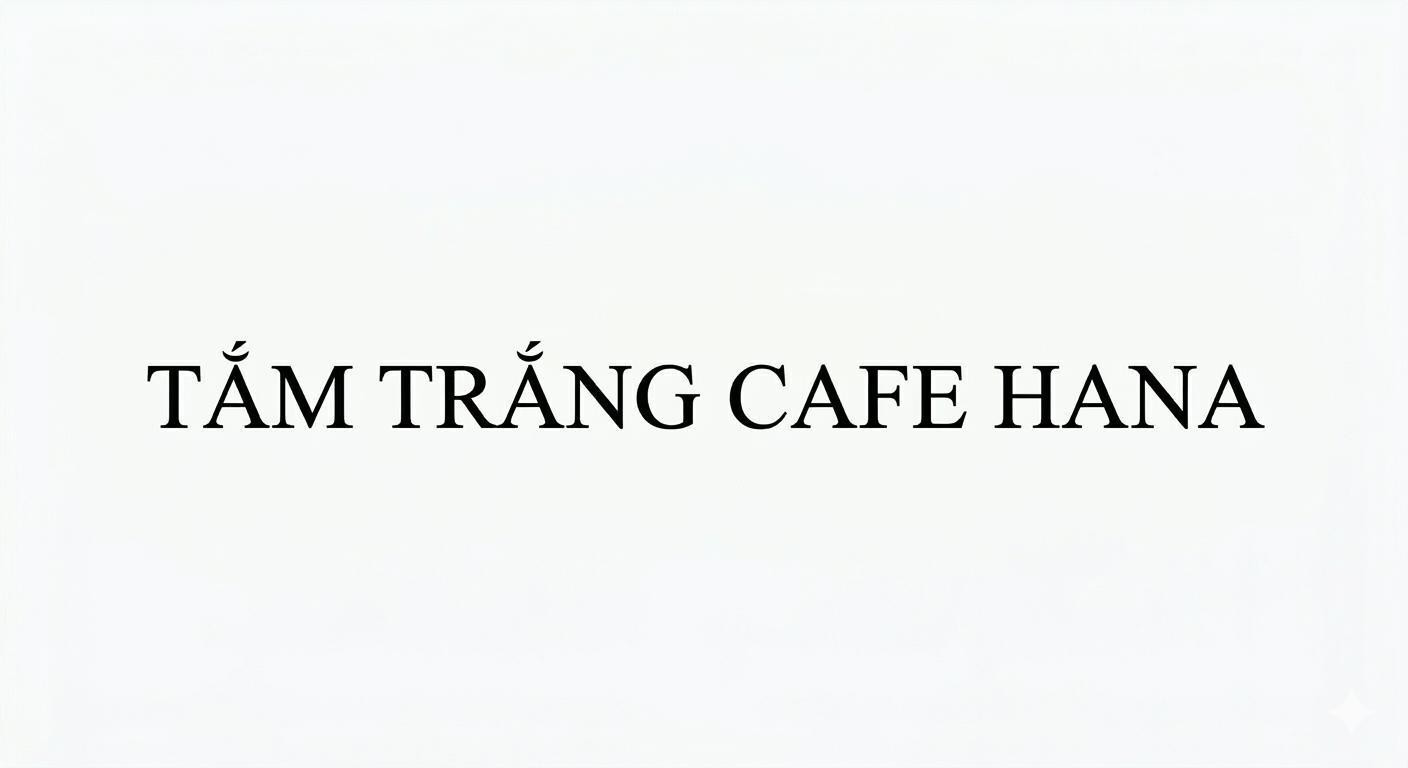 TẮM TRẮNG CAFE HANA