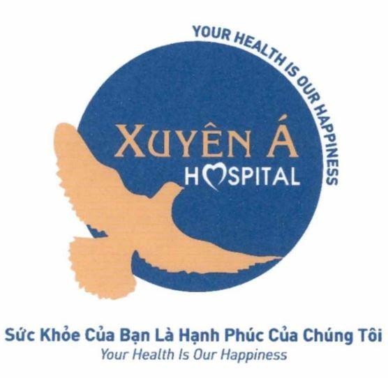 XUYÊN Á HOSPITAL Sức Khỏe Của Bạn Là Hạnh Phúc Của Chúng Tôi Your Health Is Our Happiness